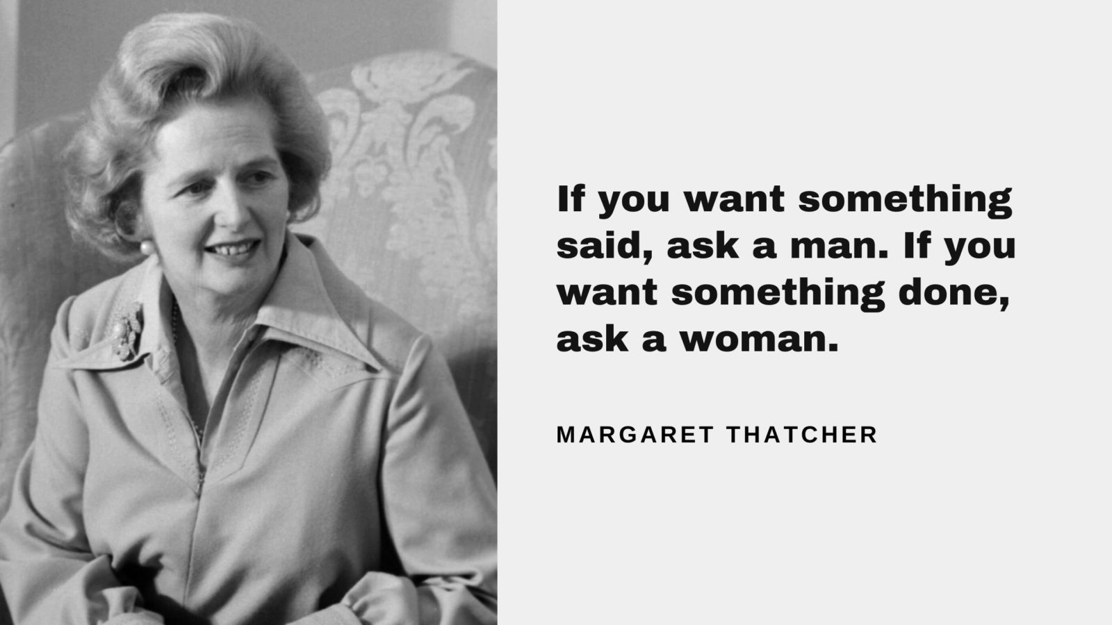 “Well-behaved women seldom make history.”